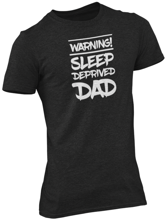 Warning! Sleep Deprived Dad Tee