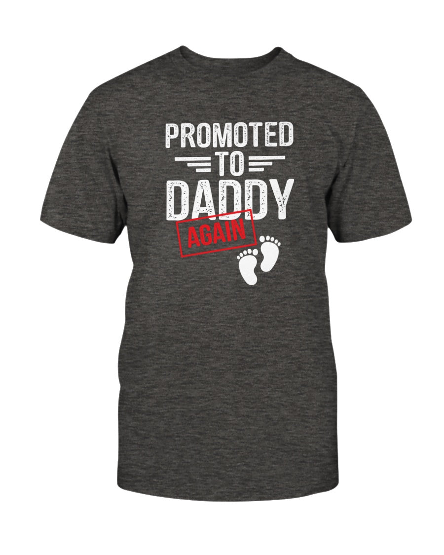 Promoted to Daddy AGAIN Tee – The Dad Corp.